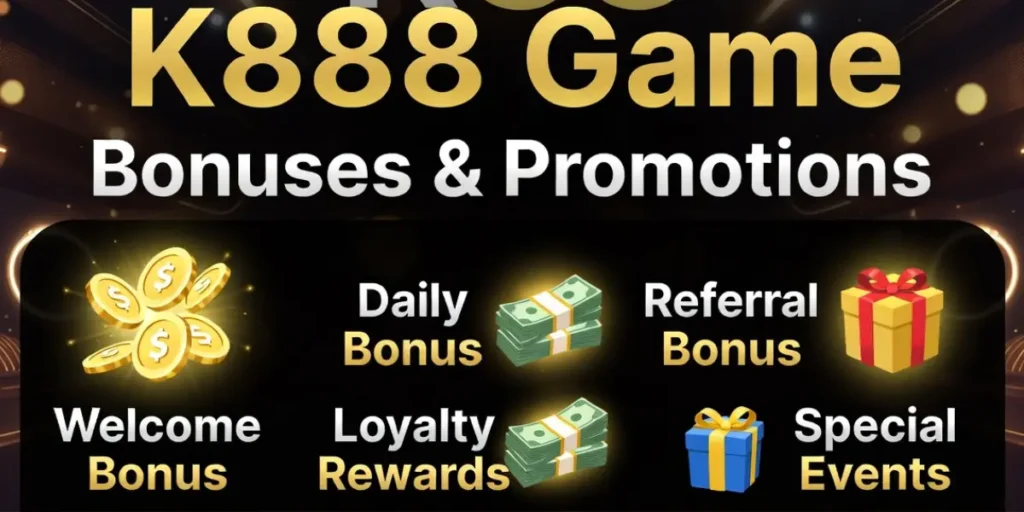 K888 Game Bonuses & Promotions 2026